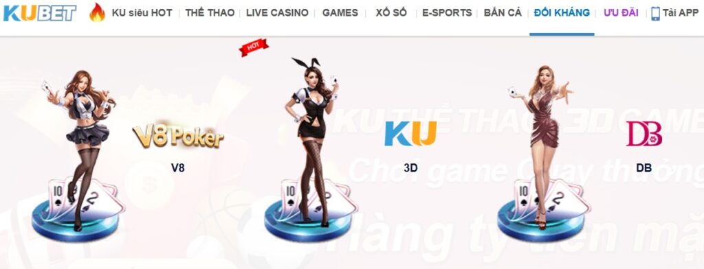 Thử thách bản thân với danh mục Đối Kháng của Kubet, cùng các nền tảng hàng đầu như V8 Poker, KU 3D và DB để trải nghiệm chơi game đỉnh cao